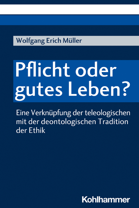 Pflicht oder gutes Leben? - Wolfgang Erich Müller