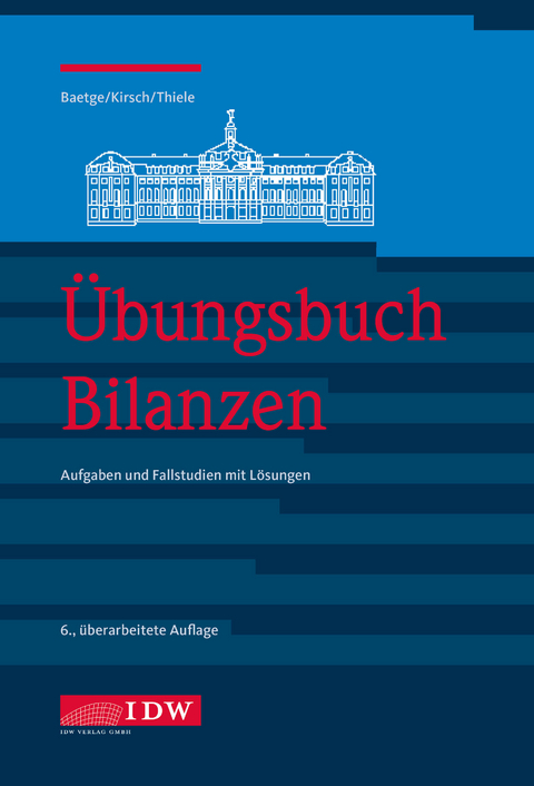 &Uuml;bungsbuch Bilanzen, 6. A. - J&ouml;rg Baetge, Hans-J&uuml;rgen Kirsch, Stefan Thiele