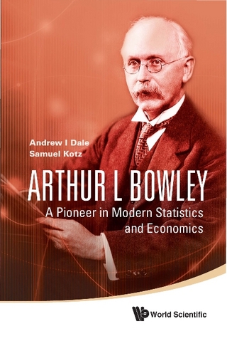 Arthur L Bowley: A Pioneer In Modern Statistics And Economics