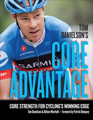 Tom Danielson's Core Advantage -  Tom Danielson,  Patrick Dempsey,  Allison Westfahl