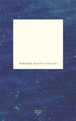 Bleuets - Maggie Nelson