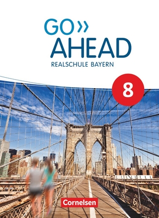 Go Ahead - Realschule Bayern 2017 - 8. Jahrgangsstufe