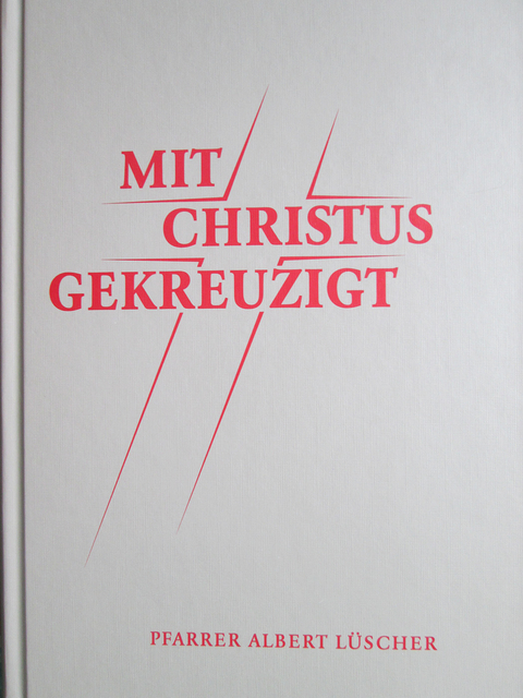 MIT CHRISTUS GEKREUZIGT - Albert L&uuml;scher