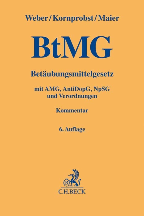 Bet&auml;ubungsmittelgesetz. BtMG - Klaus Weber, Hans Kornprobst, Stefan Maier