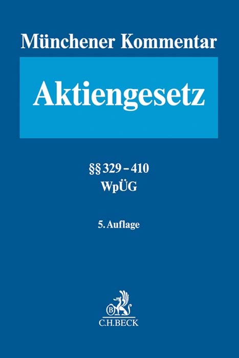 M&uuml;nchener Kommentar zum Aktiengesetz Bd. 6: &sect;&sect; 329-410, Wp&Uuml;G, &Ouml;sterreichisches &Uuml;bernahmerecht - 