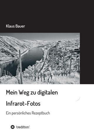 Mein Weg zu digitalen Infrarot-Fotos