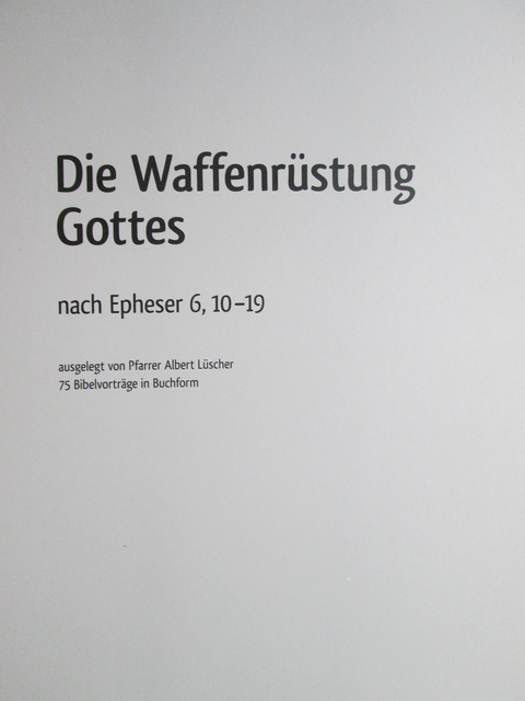 Die Waffenr&uuml;stung Gottes - Epheser 6,10-19 - Albert L&uuml;scher