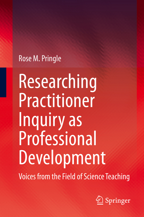 Researching Practitioner Inquiry as Professional Development - Rose M. Pringle
