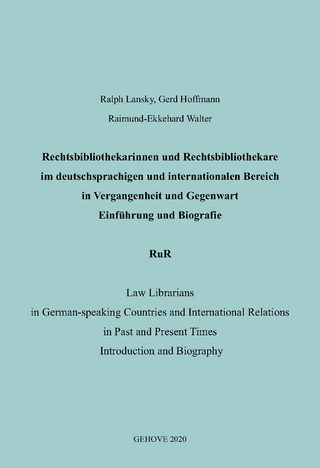 Rechtsbibliothekarinnen und Rechtsbibliothekare im deutschsprachigen und internationalen Bereich in Vergangenheit und Gegenwart. Einführung und Biografie