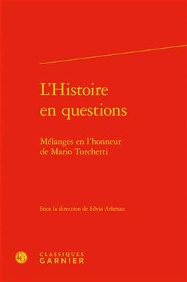 L'histoire en questions : m&eacute;langes en l'honneur de Mario Turchetti - Silvia Arletty