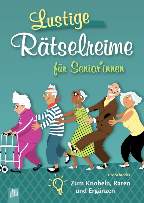 Lustige R&auml;tselreime f&uuml;r Senioren und Seniorinnen - Ute Schr&ouml;der
