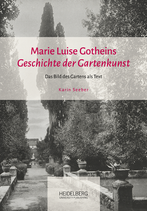 Marie Luise Gotheins "Geschichte der Gartenkunst" - Karin Seeber