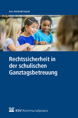 Rechtssicherheit in der schulischen Ganztagsbetreuung - Jens R Hubert