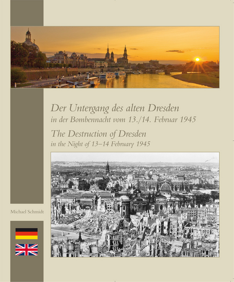 Der Untergang des alten Dresden in der Bombennacht vom 13./14. Februar 1945 - Michael Schmidt