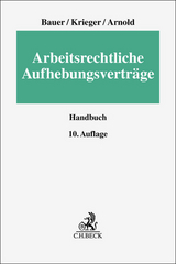 Arbeitsrechtliche Aufhebungsvertr&auml;ge - Jobst-Hubertus Bauer, Steffen Krieger, Christian Arnold