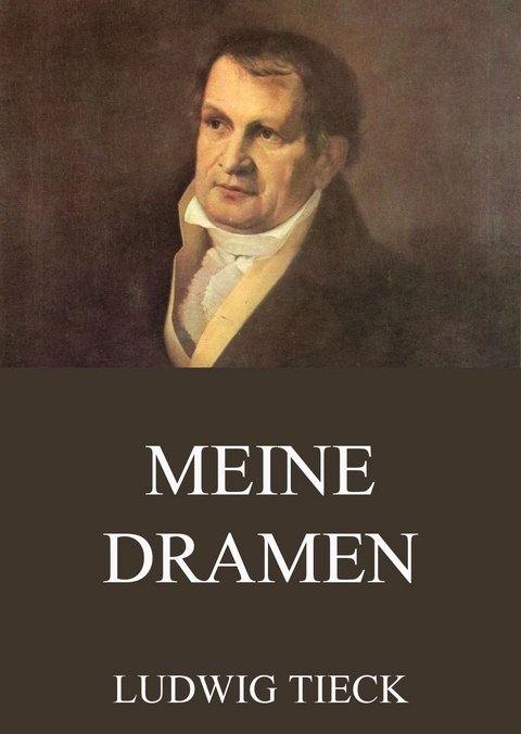 Meine Dramen - Ludwig Tieck