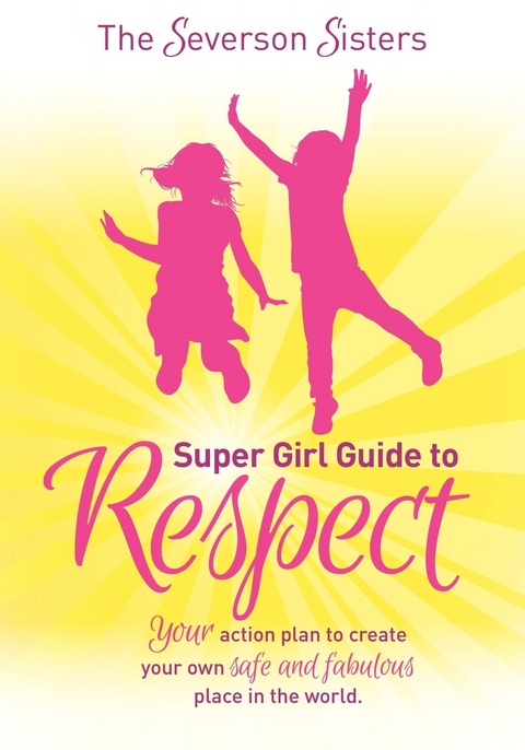Severson Sisters Super Girl Guide to Respect -  The Severson Sisters