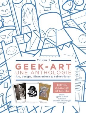 Geek-art : une anthologie : art, design, illustrations & sabres-laser