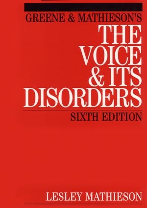 Greene and Mathieson's the Voice and its Disorders - Lesley Mathieson