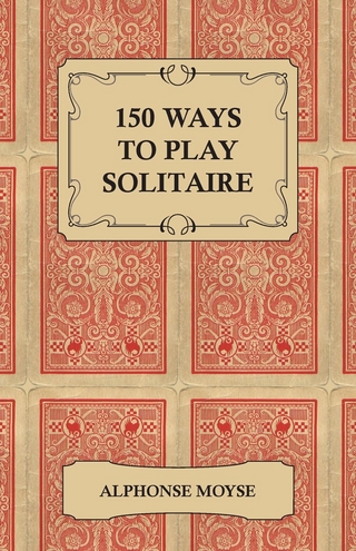 150 Ways to Play Solitaire - Complete with Layouts for Playing