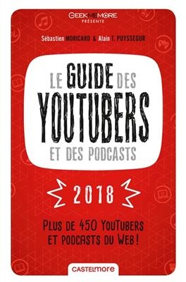 Le guide des youtubers et des podcasts 2018 : plus de 450 youtubers et podcasts du web