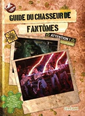 Guide du chasseur de fant&ocirc;mes : ghostbusters