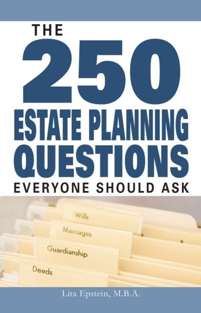 250 Estate Planning Questions Everyone Should Ask -  Lita Epstein