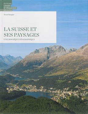 La Suisse et ses paysages : une mosaïque géographique