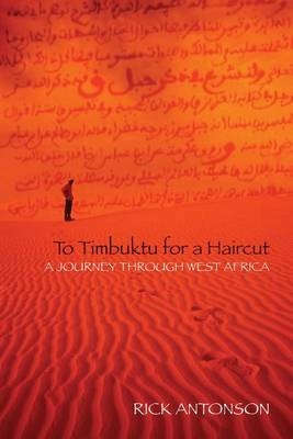 To Timbuktu for a Haircut -  Rick Antonson