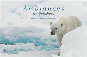 Ambiances du Spitzberg - Philippe Burdel, Nathalie K&uuml;choll