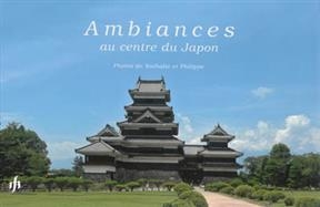 Ambiances au centre du Japon - Philippe Burdel, Nathalie K&uuml;choll