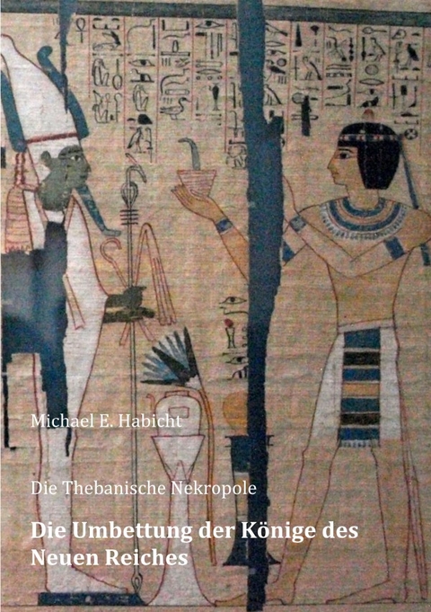 Die Umbettung der K&ouml;nige des Neuen Reiches - Michael E. Habicht