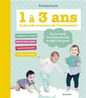 1 à 3 ans, la grande aventure de l'autonomie ! : tous les conseils d'un pédiatre pour aider son enfant à bien grandir - F. Ceccato