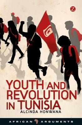 Youth and Revolution in Tunisia -  Alcinda Honwana