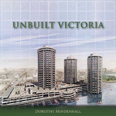 Unbuilt Victoria -  Dorothy Mindenhall