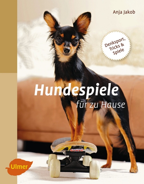 Hundespiele f&uuml;r zu Hause - Anja Jakob