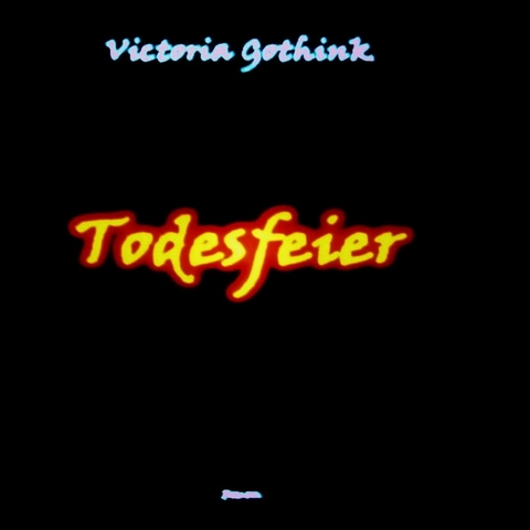 Todesfeier - Victoria Gothink