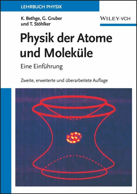 Physik der Atome und Molek&uuml;le - Klaus Bethge, Gernot Gruber, Thomas St&ouml;hlker