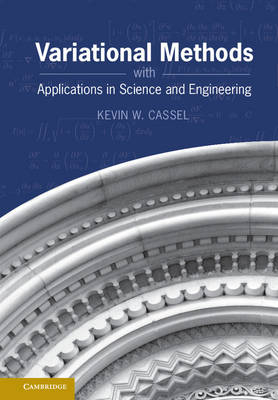 Variational Methods with Applications in Science and Engineering -  Kevin W. Cassel