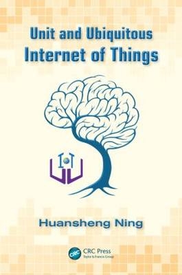 Unit and Ubiquitous Internet of Things -  Huansheng Ning