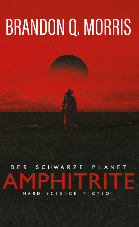 Amphitrite: Der schwarze Planet - Brandon Q. Morris