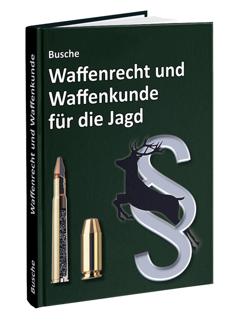 Waffenrecht und Waffenkunde f&uuml;r die Jagd - Andr&eacute; Busche