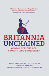 Britannia Unchained - Kwasi Kwarteng, P. Patel, Dominic Raab, Chris Skidmore, Elizabeth Truss