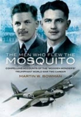 Men Who Flew the Mosquito -  Martin W. Bowman