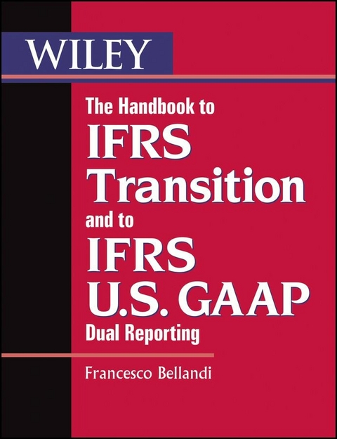 The Handbook to IFRS Transition and to IFRS U.S. GAAP Dual Reporting - Francesco Bellandi