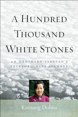 Hundred Thousand White Stones -  Evan Denno,  Kunsang Dolma