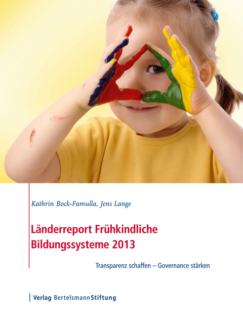 L&auml;nderreport Fr&uuml;hkindliche Bildungssysteme 2013 - Kathrin Bock-Famulla, Jens Lange