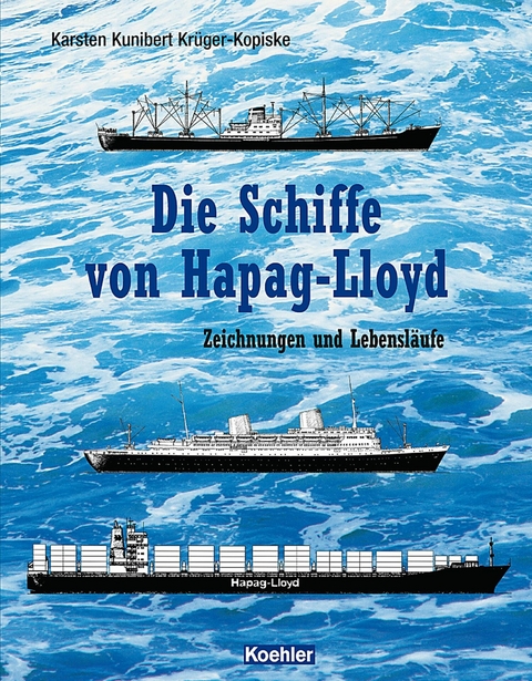 Die Schiffe von Hapag-Lloyd - Karsten Kunibert Kr&uuml;ger-Kopiske