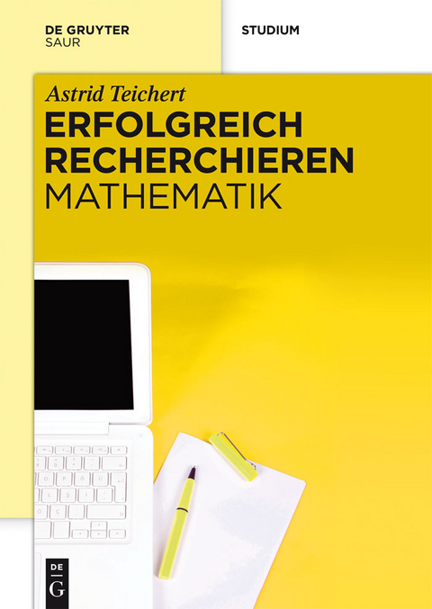 Erfolgreich recherchieren - Mathematik - Astrid Teichert
