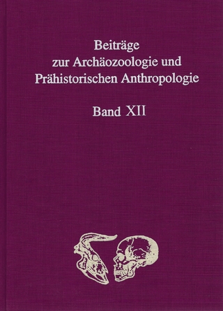 Beiträge zur Archäozoologie und Prähistorischen Anthropologie Band XII